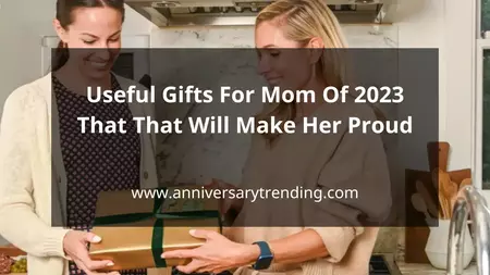 40 Useful Gifts For Mom Of 2023 That That Will Make Her Proud