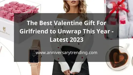 The Best Valentine Gift For Girlfriend to Unwrap This Year Latest 2023