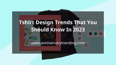Tshirt Design Trends That You Should Know In 2023